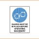 Mandatory Sign - Guards Must Be In Place Before Operating Machinery