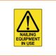Caution Sign - Nailing Equipment In Use