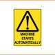 Caution Sign - Machine Starts Automatically