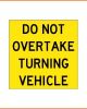 Do Not Overtake Turning Vehicle - Class 1 Reflective